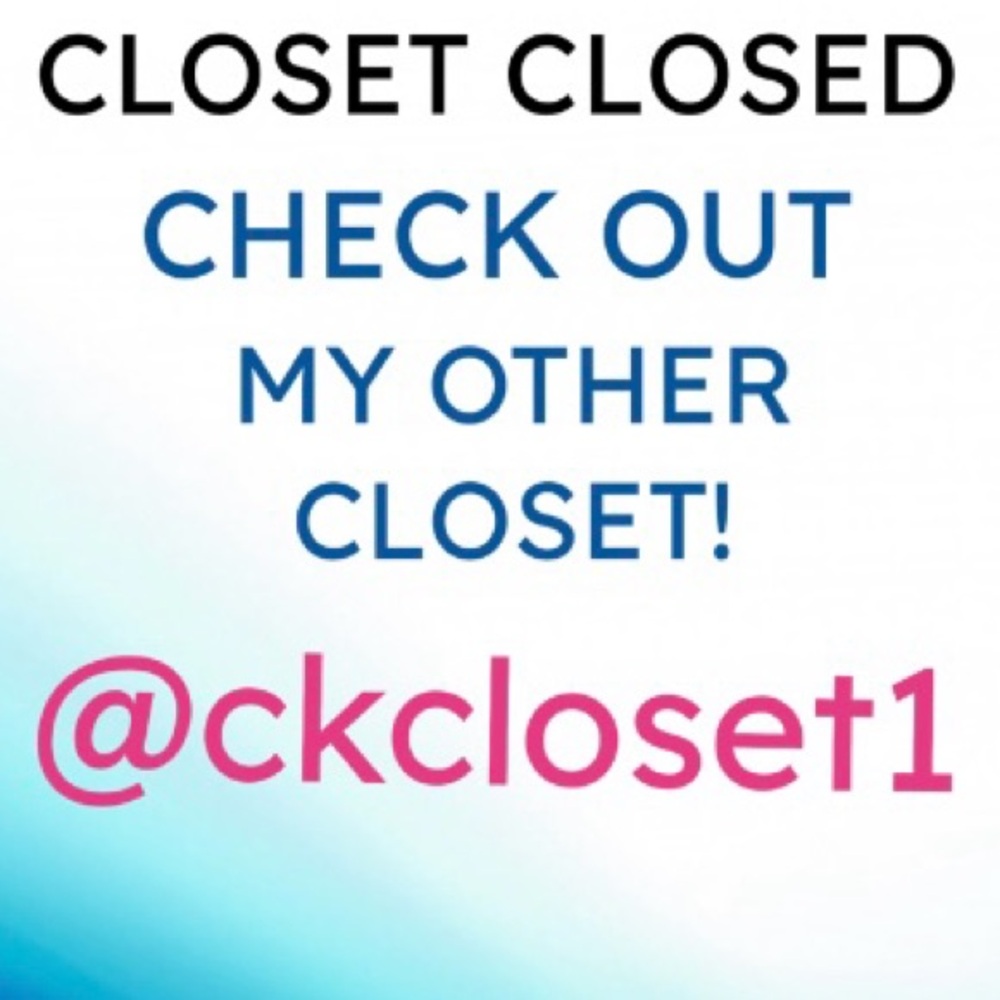 CLOSET CLOSED! CHECK OUT MY OTHER CLOSET @ckcloset1